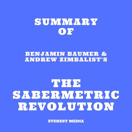 Summary of Benjamin Baumer & Andrew Zimbalist's The Sabermetric Revolution