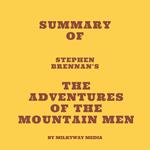 Summary of Stephen Brennan's The Adventures of the Mountain Men