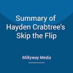 Summary of Hayden Crabtree's Skip the Flip