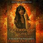 Queer Ghost Stories Volume Five