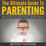 Ultimate Guide To Parenting, The