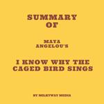 Summary of Maya Angelou's I Know Why the Caged Bird Sings