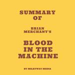 Summary of Brian Merchant's Blood in the Machine