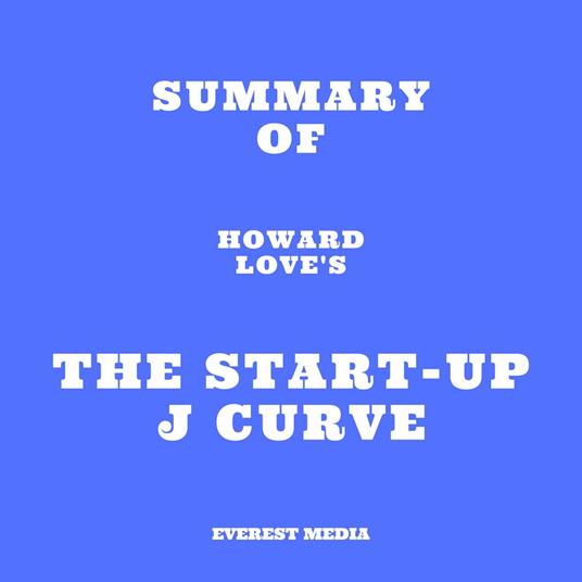 Summary of Howard Love's The Start-Up J Curve