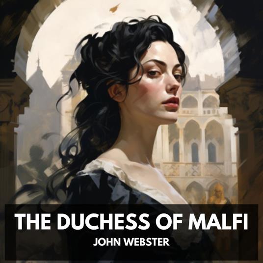 Duchess of Malfi, The (Unabridged)