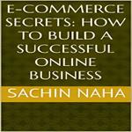 E-Commerce Secrets: How to Build a Successful Online Business