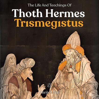 Life And Teachings Of Thoth Hermes Trismegistus, The