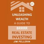 Unleashing Wealth: A Guide to BRRRR Real Estate Investing