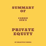 Summary of Carrie Sun's Private Equity