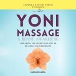 Yoni Massage, A Divine Awakening