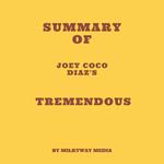 Summary of Joey Coco Diaz's Tremendous