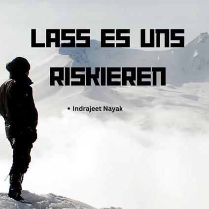 Lass es uns riskieren