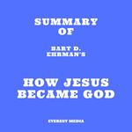 Summary of Bart D. Ehrman's How Jesus Became God