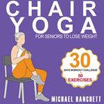 Chair Yoga Weight Loss for Seniors