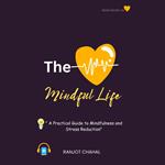 Mindful Life, The: A Practical Guide to Mindfulness and Stress Reduction