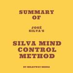 Summary of Jose´ Silva's Silva Mind Control Method