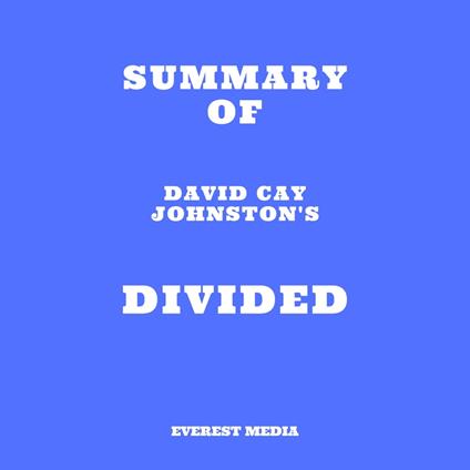 Summary of David Cay Johnston's Divided