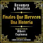 Resumen Y Analisis - Finales Que Merecen Una Historia