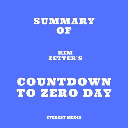 Summary of Kim Zetter's Countdown to Zero Day