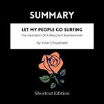 SUMMARY - Let My People Go Surfing: The Education Of A Reluctant Businessman By Yvon Chouinard