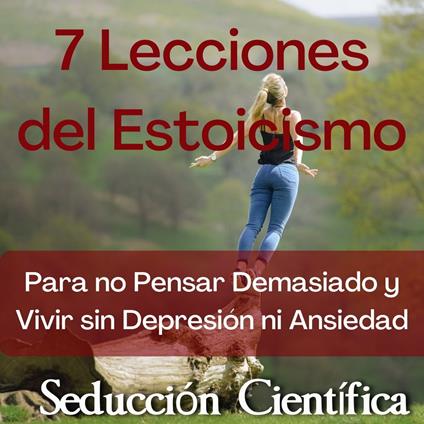 7 Lecciones del Estoicismo Para no Pensar Demasiado y Vivir sin Depresión ni Ansiedad