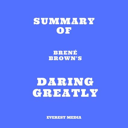 Summary of Brené Brown's Daring Greatly