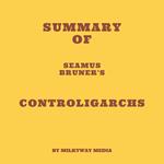 Summary of Seamus Bruner's Controligarchs