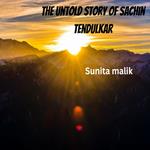 untold story of Sachin tendulkar, The