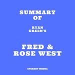 Summary of Ryan Green's Fred & Rose West