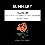 SUMMARY - Telling Lies: Clues To Deceit In The Marketplace, Politics, And Marriage By Paul Ekman