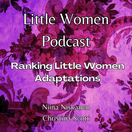 Little Women Podcast Ranking Little Women Adaptations