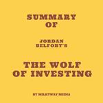 Summary of Jordan Belfort's The Wolf of Investing