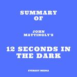 Summary of John Mattingly's 12 Seconds in the Dark