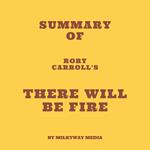 Summary of Rory Carroll's There Will Be Fire