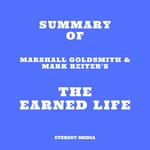 Summary of Marshall Goldsmith & Mark Reiter's The Earned Life