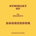 Summary of FX Holden's Aggressor