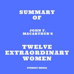 Summary of John F. MacArthur's Twelve Extraordinary Women