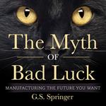 Myth of Bad Luck, The