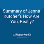 Summary of Jenna Kutcher's How Are You, Really?