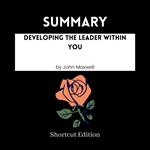 SUMMARY - Developing The Leader Within You By John Maxwell