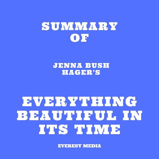 Summary of Jenna Bush Hager's Everything Beautiful in Its Time