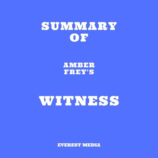 Summary of Amber Frey's Witness