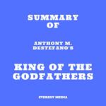 Summary of Anthony M. DeStefano's King of the Godfathers