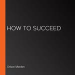 How to Succeed