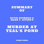 Summary of David Bushman & Mark T. Givens's Murder at Teal's Pond