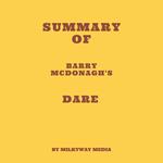 Summary of Barry McDonagh's Dare