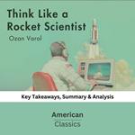 Think Like a Rocket Scientist by Ozan Varol