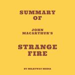 Summary of John MacArthur's Strange Fire