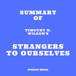 Summary of Timothy D. Wilson's Strangers to Ourselves