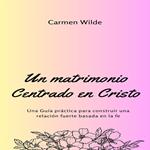 Un matrimonio Centrado en Cristo